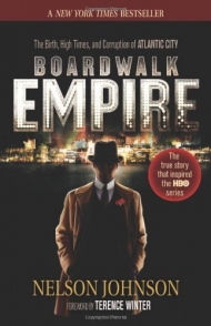 Boardwalk Empire: The Birth, High Times, and Corruption of Atlantic City