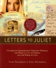 Letters to Juliet: Celebrating Shakespeare's Greatest Heroine, the Magical City of Verona, and the Power of Love